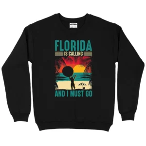 Florida Is Calling And I Must Go Summer Sweatshirt - Black